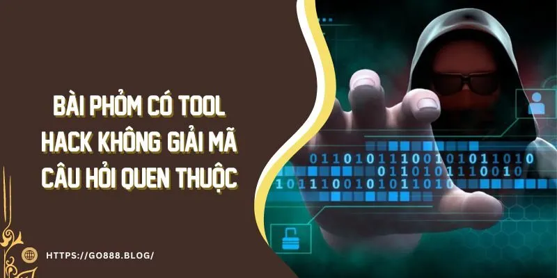 Bài Phỏm Có Tool Hack Không? Giải Mã Câu Hỏi Quen Thuộc