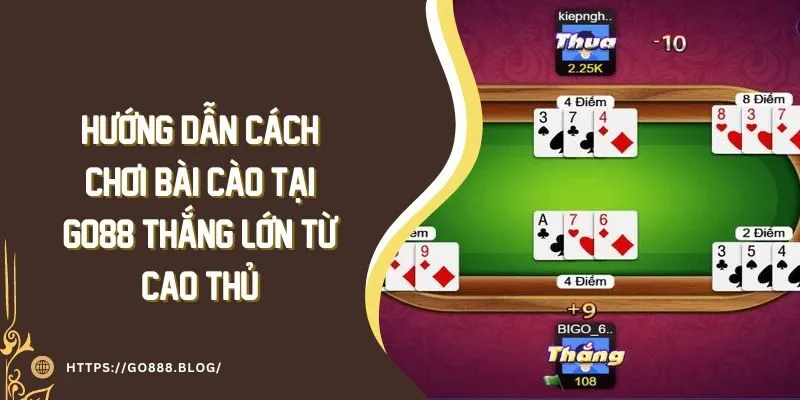 Hướng Dẫn Cách Chơi Bài Cào Tại Go88 Thắng Lớn Từ Cao Thủ